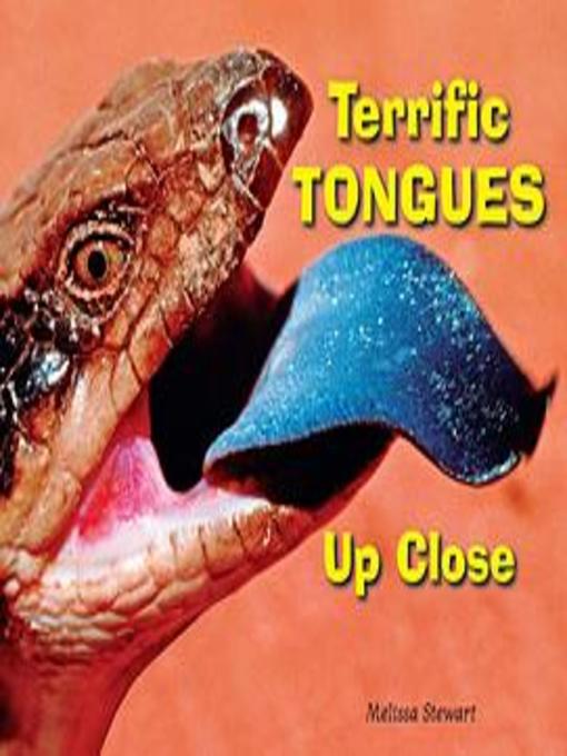 Title details for Terrific Tongues Up Close by Melissa Stewart - Available